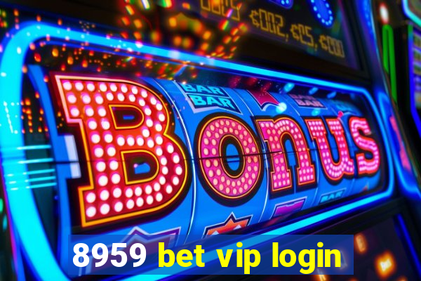 8959 bet vip login